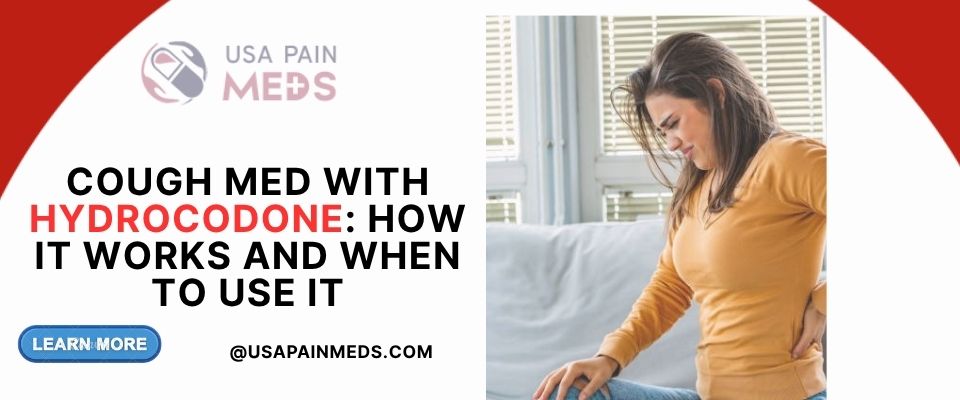 Cough Med with Hydrocodone How It Works and When to Use It