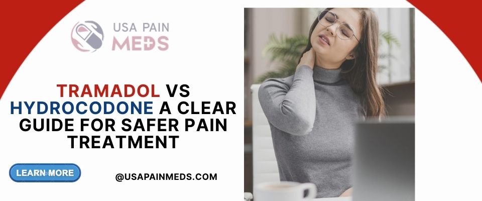 Tramadol vs Hydrocodone A Clear Guide for Safer Pain Treatment